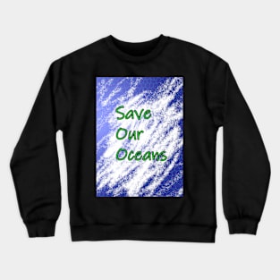 Save Our Oceans Crewneck Sweatshirt
